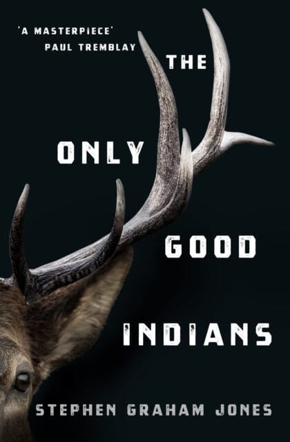 The Only Good Indians by Stephen Graham Jones Extended Range Titan Books Ltd