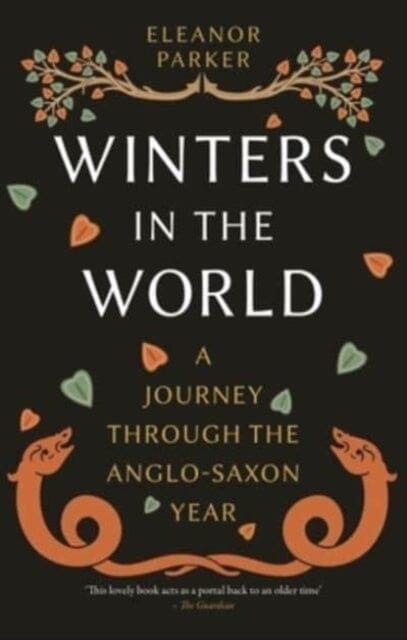 Winters in the World : A Journey through the Anglo-Saxon Year by Eleanor Parker Extended Range Reaktion Books