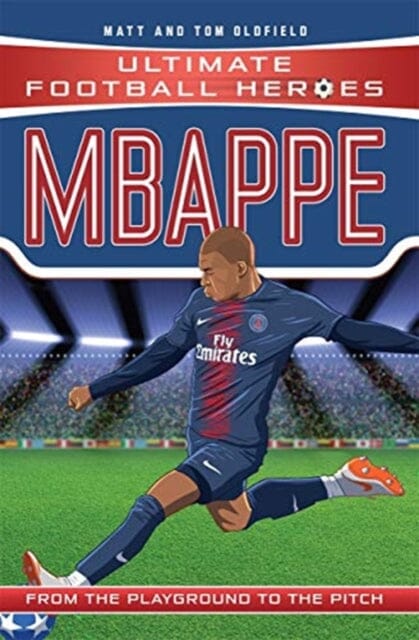 Mbappe (Ultimate Football Heroes - the No. 1 football series) by Matt & Tom Oldfield Extended Range John Blake Publishing Ltd