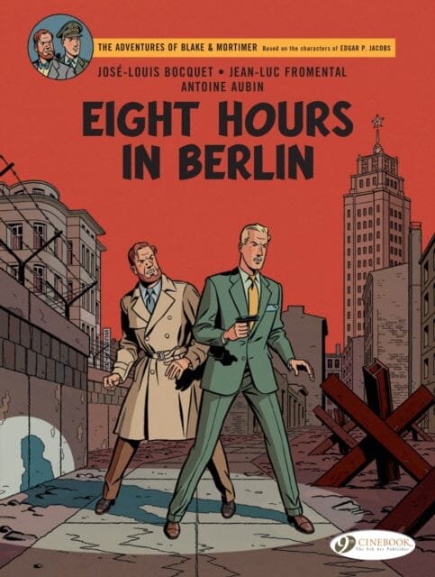 Blake & Mortimer Vol. 29 : Eight Hours in Berlin by Jose-Luis Bocquet Extended Range Cinebook Ltd