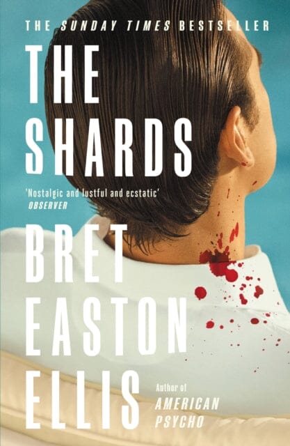 The Shards : Bret Easton Ellis. The Sunday Times Bestselling New Novel from the Author of AMERICAN PSYCHO by Bret Easton Ellis Extended Range Swift Press