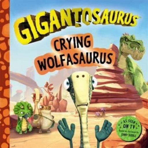 Gigantosaurus - Crying Wolfasaurus : The Boy Who Cried Wolf, dinosaur-style! by Cyber Group Studios Extended Range Templar Publishing