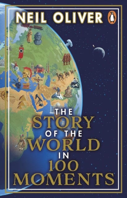 The Story of the World in 100 Moments by Neil Oliver Extended Range Transworld Publishers Ltd