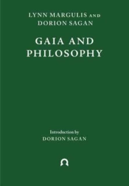 Gaia and Philosophy by Lynn Margulis Extended Range Ignota Books