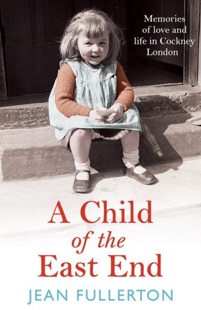 A Child of the East End by Jean Fullerton Extended Range Atlantic Books