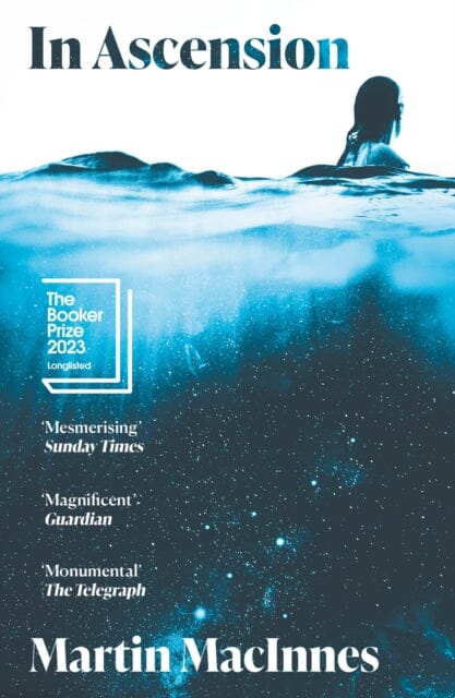 In Ascension : Longlisted for The Booker Prize 2023 by Martin MacInnes Extended Range Atlantic Books