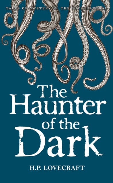 The Haunter of the Dark: Collected Short Stories Volume Three by H.P. Lovecraft Extended Range Wordsworth Editions Ltd