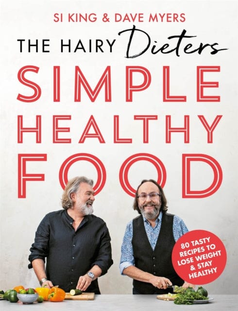 The Hairy Dieters' Simple Healthy Food: 80 Tasty Recipes to Lose Weight and Stay Healthy by Hairy Bikers Extended Range Orion Publishing Co