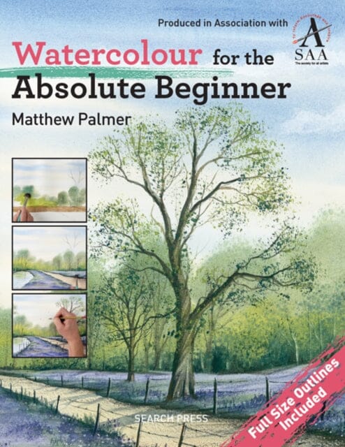 Watercolour for the Absolute Beginner: The Society for All Artists by Matthew Palmer Extended Range Search Press Ltd