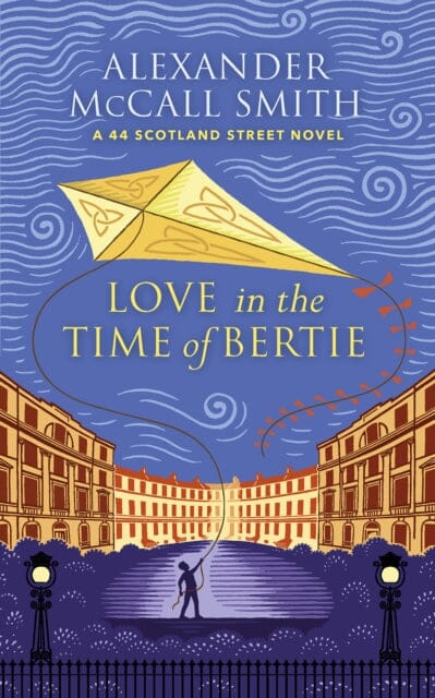 Love in the Time of Bertie: A 44 Scotland Street Novel by Alexander McCall Smith Extended Range Birlinn General