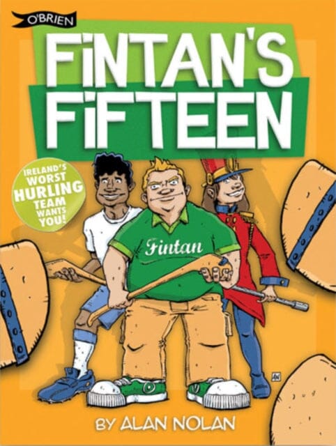 Fintan's Fifteen : Ireland's Worst Hurling Team Wants You! by Alan Nolan Extended Range O'Brien Press Ltd