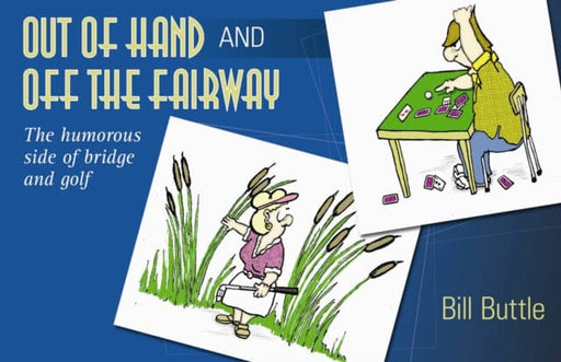 Out of Hand : And Off the Fairway by Bill Buttle Extended Range Master Point Press