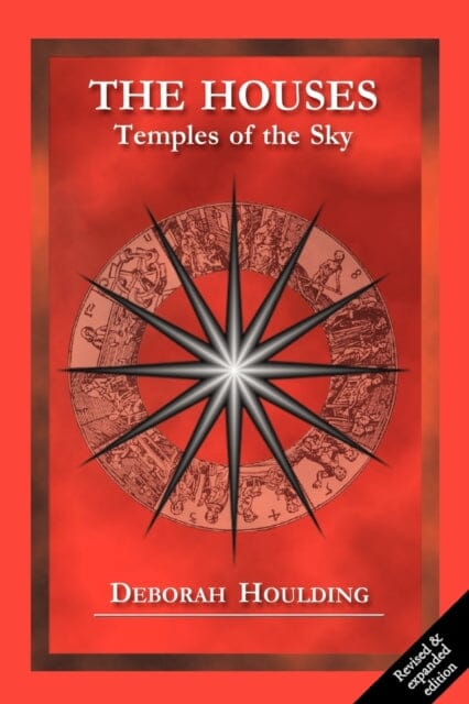 The Houses: Temples of the Sky by Deborah Houlding Extended Range Wessex Astrologer Ltd