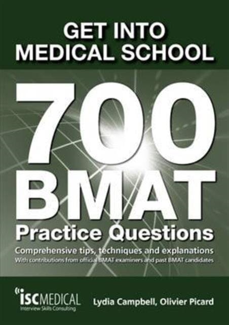 Get into Medical School - 700 BMAT Practice Questions: With Contributions from Official BMAT Examiners and Past BMAT Candidates by Lydia Campbell Extended Range ISC Medical