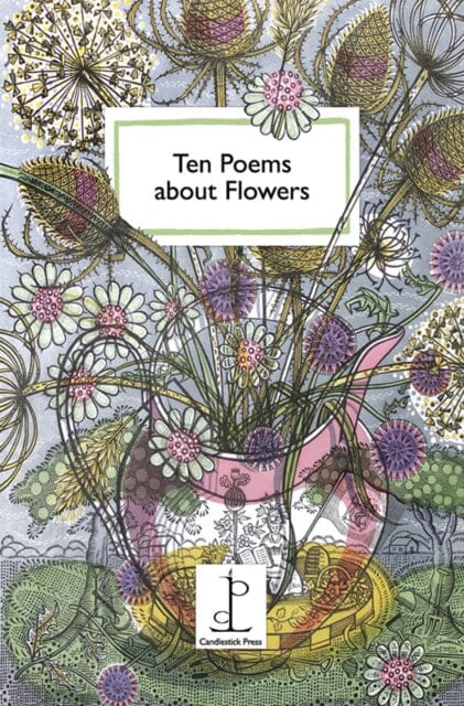 Ten Poems about Flowers by Katharine Towers Extended Range Candlestick Press