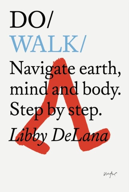 Do Walk : Navigate Earth, Mind And Body. Step By Step. Extended Range The Do Book Co