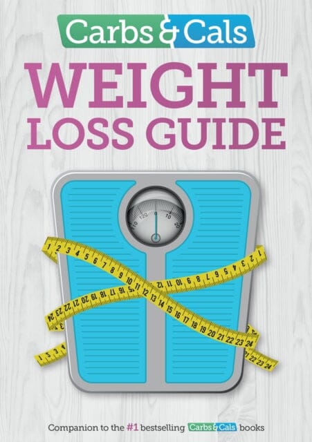 Carbs & Cals Weight Loss Guide : Practical tips and inspiration to help you lose weight! Extended Range Chello Publishing