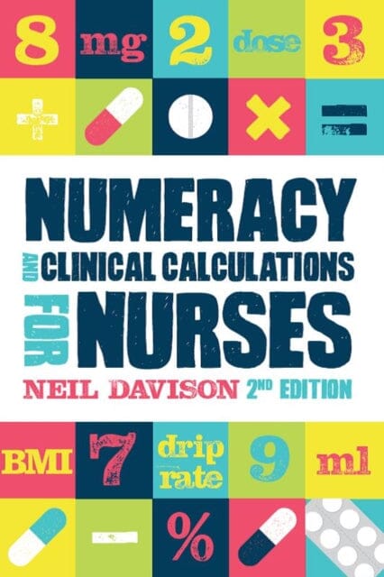 Numeracy and Clinical Calculations for Nurses, second edition by Neil (Teaching Fellow Davison Extended Range Lantern Publishing Ltd