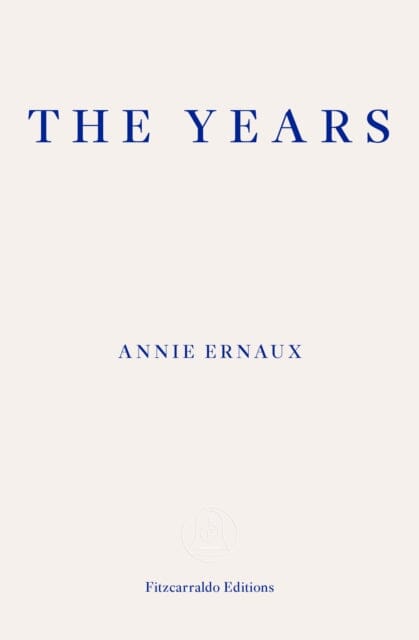 The Years - WINNER OF THE 2022 NOBEL PRIZE IN LITERATURE Extended Range Fitzcarraldo Editions