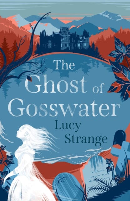 The Ghost of Gosswater by Lucy Strange Extended Range Chicken House Ltd