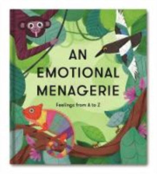 An Emotional Menagerie: Feelings from A-Z by The School of Life Extended Range The School of Life Press