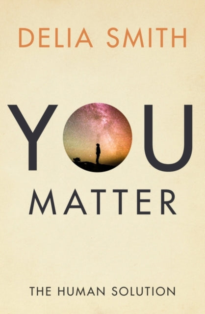 You Matter: The Human Solution by Delia Smith Extended Range Mensch Publishing