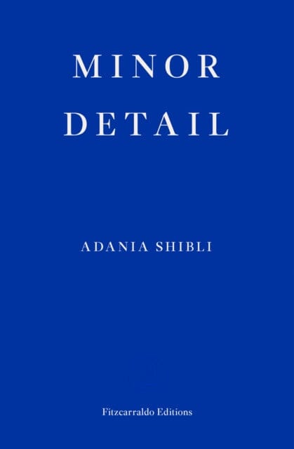 Minor Detail by Adania Shibli Extended Range Fitzcarraldo Editions