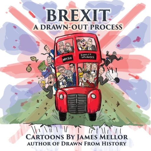 Brexit : A Drawn-Out Process by James Mellor Extended Range Filament Publishing Ltd