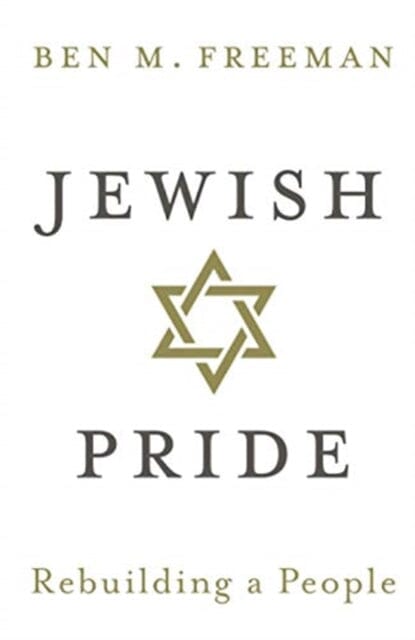 Jewish Pride: Rebuilding a People by Ben M. Freeman Extended Range Whitefox Publishing Ltd