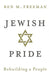 Jewish Pride: Rebuilding a People by Ben M. Freeman Extended Range Whitefox Publishing Ltd