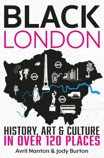 Black London: History, Art & Culture in over 120 places by Avril Nanton Extended Range Fox Chapel Publishing