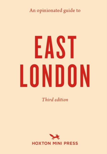 An Opinionated Guide To East London (Third Edition) by Sonya Barber Extended Range Hoxton Mini Press