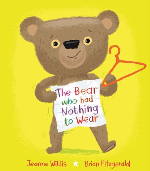The Bear who had Nothing to Wear by Jeanne Willis Extended Range Scallywag Press