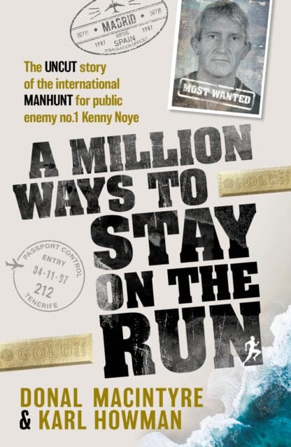 A Million Ways to Stay on the Run : The uncut story of the international manhunt for public enemy no.1 Kenny Noye Extended Range Mirror Books
