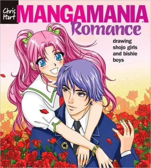 Manga Mania (TM): Romance : Drawing Shojo Girls and Bishie Boys by Christopher Hart Extended Range Sixth & Spring Books