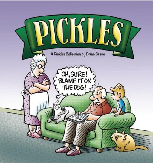 Oh, Sure! Blame It on the Dog! : A Pickles Collection by Brian Crane Extended Range Cameron & Company Inc