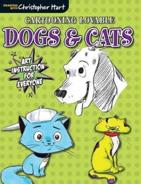 Cartooning Lovable Dogs & Cats by C Hart Extended Range Sixth & Spring Books
