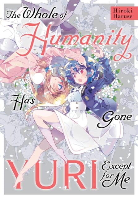 The Whole of Humanity Has Gone Yuri Except for Me by Hiroki Haruse Extended Range Little, Brown & Company