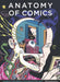Anatomy of Comics : Famous Originals of Narrative Art by Damien MacDonald Extended Range Editions Flammarion
