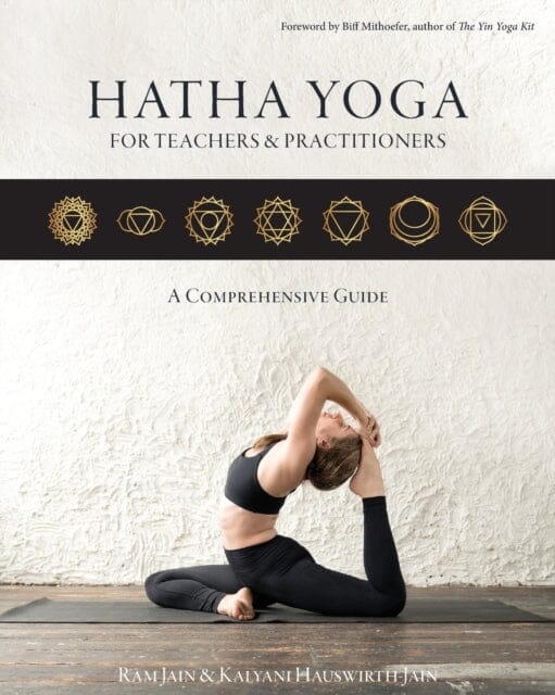 Hatha Yoga for Teachers and Practitioners : A Comprehensive Guide Extended Range White Road Publications