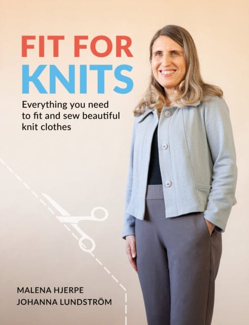 Fit for Knits : Everything you need to fit and sew beautiful knit clothes by Johanna Lundstrom Extended Range Last Stitch