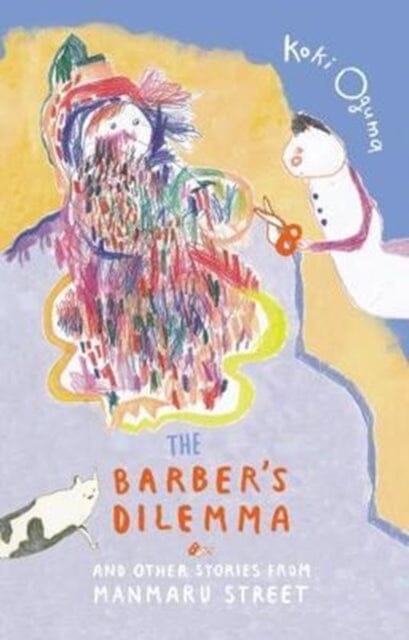 The Barber's Dilemma : And Other Stories from Manmaru Street by Koki Oguma Extended Range Tara Books