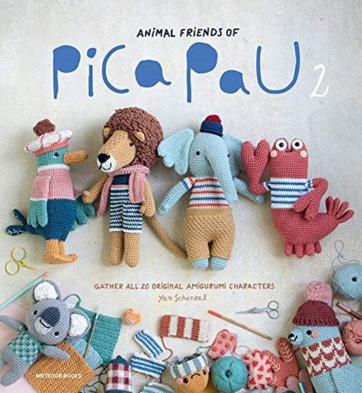Animal Friends of Pica Pau 2: Gather All 20 Original Amigurumi Characters by Yan Schenkel Extended Range Meteoor BVBA