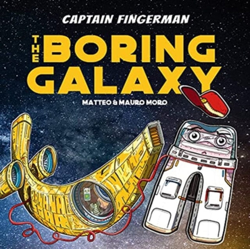 Captain Fingerman: The Boring Galaxy by Mauro Moro Extended Range Marshall Cavendish International (Asia) Pte Ltd