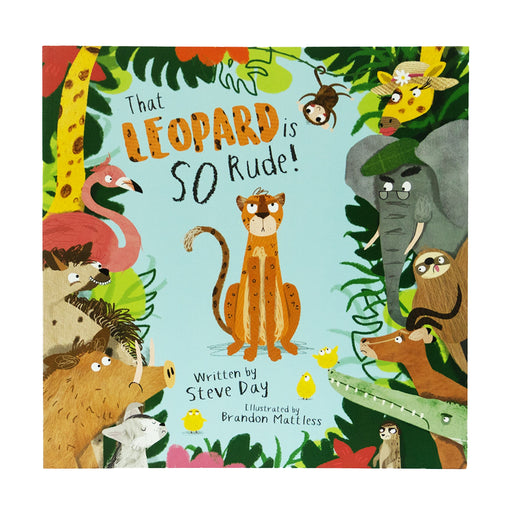 That Leopard is SO Rude! by Steve Day - Ages 2-8 - Paperback 0-5 Miss Wright Publishing