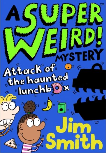 A Super Weird! Mystery: Attack of the Haunted Lunchbox Popular Titles Egmont UK Ltd