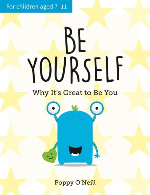 Be Yourself : Why It's Great to Be You: A Child's Guide to Embracing Individuality Popular Titles Summersdale Publishers
