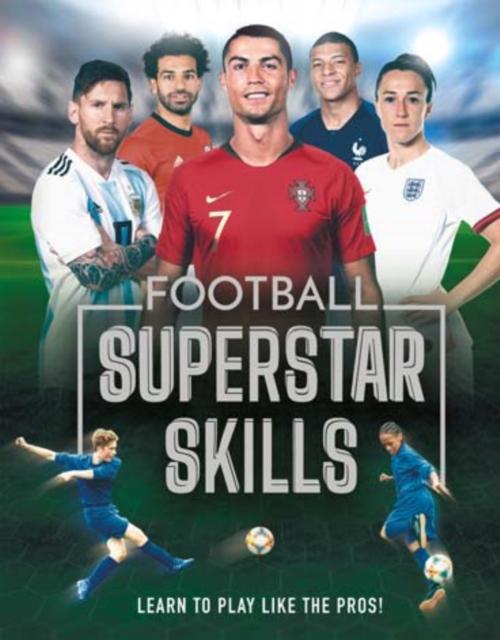 Football Superstar Skills : Learn to play like the superstars Popular Titles Welbeck Publishing Group