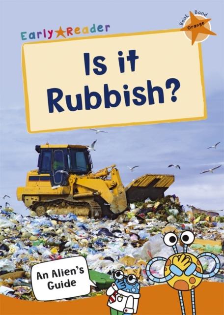 Is it Rubbish? : (Orange Non-Fiction Early Reader) Popular Titles Maverick Arts Publishing