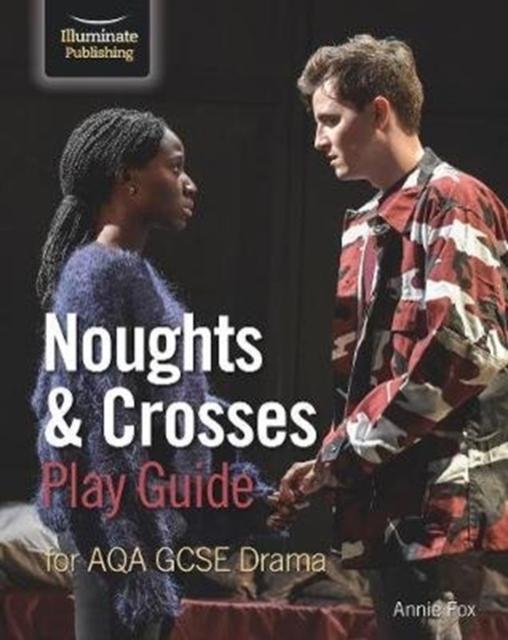 Noughts & Crosses Play Guide For AQA GCSE Drama Popular Titles Illuminate Publishing